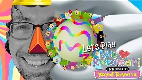 I Feel the Cosmos! - Let's Play We Love Katamari Damacy Reroll + Royal Reverie