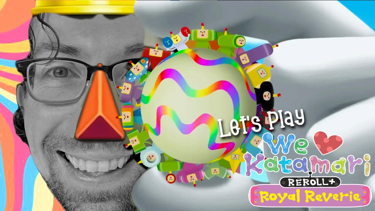 I Feel the Cosmos! - Let's Play We Love Katamari Damacy Reroll + Royal Reverie