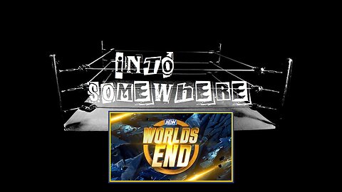 AEW Worlds End 2024 : INTO SOMEWHERE