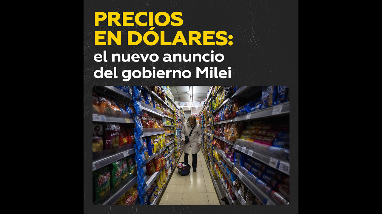 Milei autoriza precios en dólares para bienes y servicios en Argentina