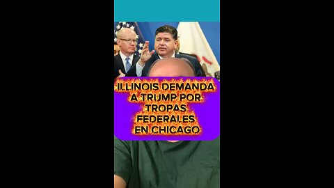 ILLINOIS DEMANDA A TRUMP POR TROPAS FEDERALES EN CHICAGO