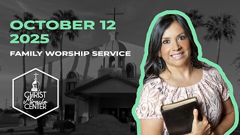 October 12, 2025 | Pastor Esther R. Gallegos | Christ Miracle Center