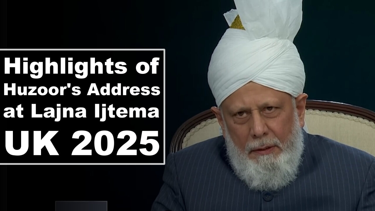 Highlights of Huzoor's Address at Lajna Ijtema UK 2025.