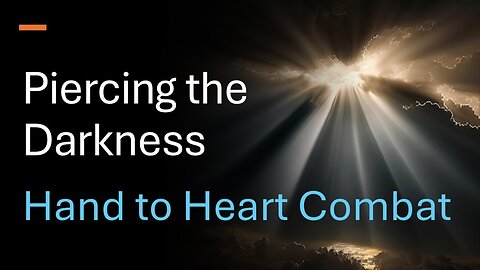 Piercing the Darkness 4: Hand to Heart Combat - Pastor James Keen