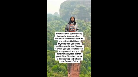 You will never convince me that racial slurs are okay. I don’t care what they said to you before.