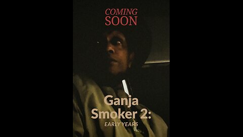 Ganja Smoker 2: Early Years