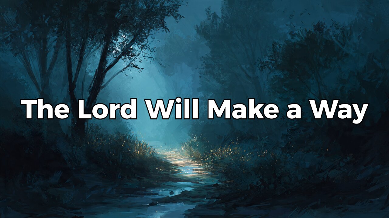 The Lord Will Make a Way