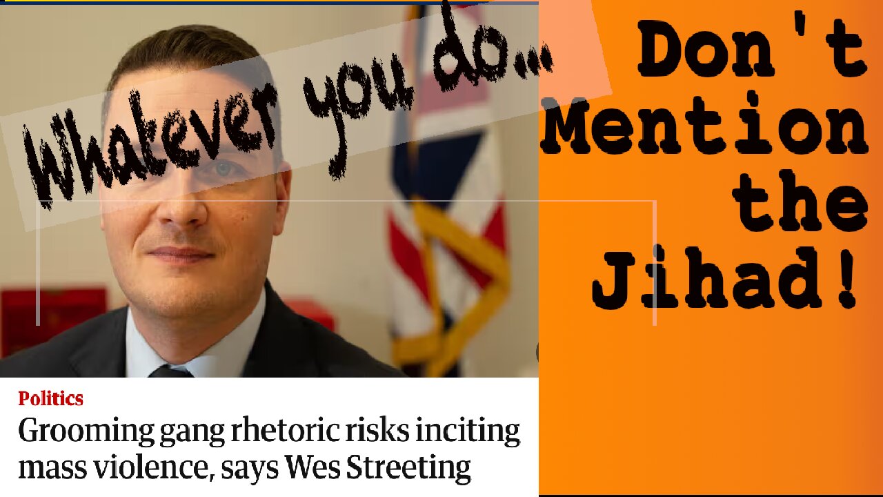 Wes Streeting, Grooming Gangs, Freedom of Speech (and Islamophobia)