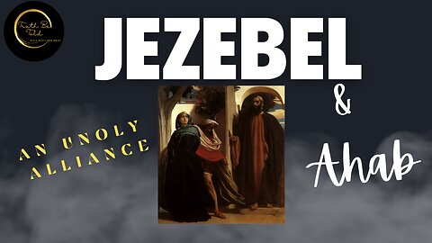 Jezebel and Ahab: An Unholy Alliance