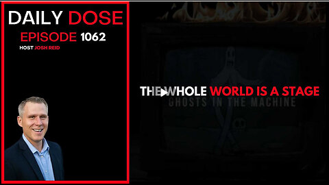 The Whole World Is A Stage | Ep. 1062 The Daily Dose