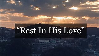 101825 Rest in His love - praise YHWH