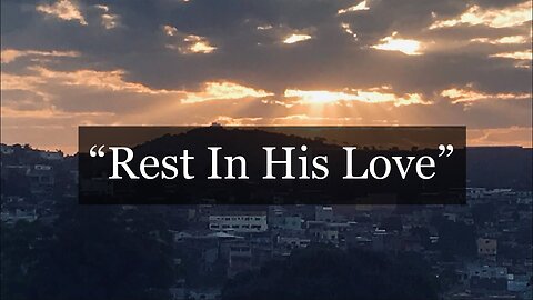 101825 Rest in His love - praise YHWH