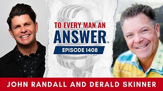 Episode 1408 - John Randall and Derald Skinner on To Every Man An Answer
