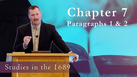 1689 Session 62 - Chapter 7 - Paragraphs 1 & 2