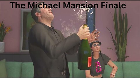 GTA 5 - My First Michael Mansion Finale Play I Love This It Is Super Fun - Grand Theft Auto V