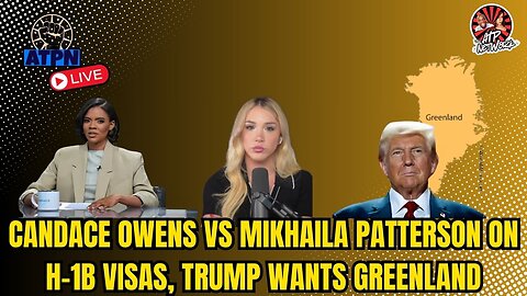 CANDACE OWENS VS MIKHAILA PATTERSON ON H-1B VISAS, TRUMP WANTS GREENLAND