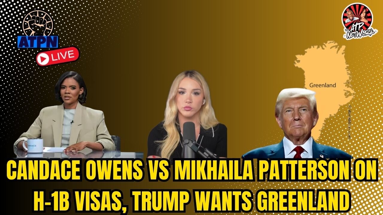 CANDACE OWENS VS MIKHAILA PATTERSON ON H-1B VISAS, TRUMP WANTS GREENLAND