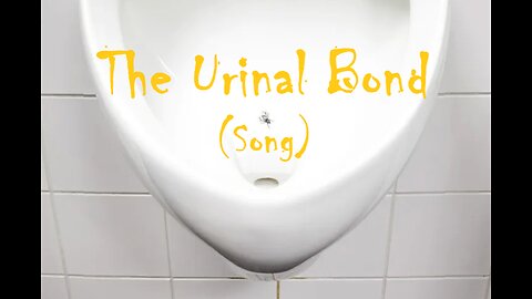 The Urinal Bond (a song about two friends sharing a urinal)