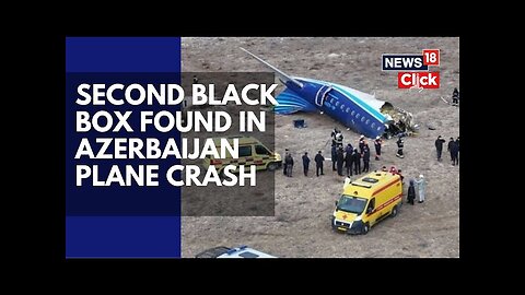 Azerbaijan Plane Crash News Updates | Second Black Box Found At Plane Crash Site | News18 | N18G