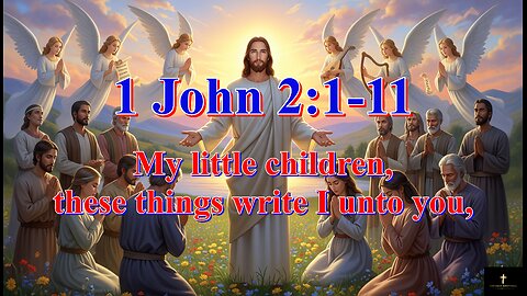 1 John 2:1-11, And he is the propitiation for our sins: