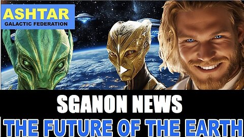 "URGENT! The End Of 3D Matrix " | Ashtar for The Future of the Earth. SGANON NEWS