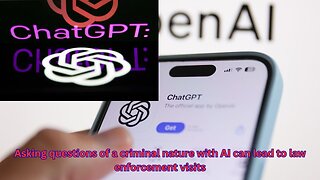 ChatGPT searches have led to people getting arrested