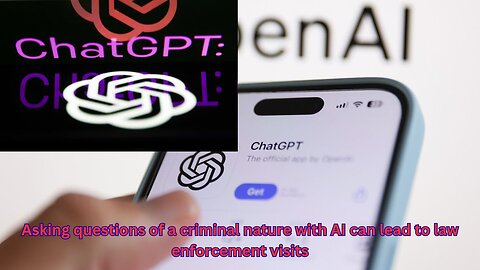 ChatGPT searches have led to people getting arrested