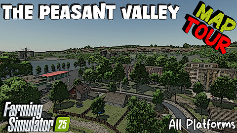 Map Tour | The Peasant Valley | All Platforms | Farming Simulator 25