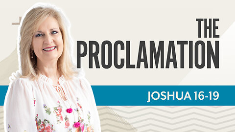 Bible Discovery, Joshua 16-19 | The Proclamation – March 13, 2025