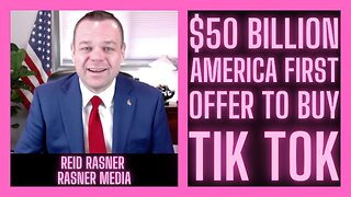 The $50 Billion America First Offer to Buy TikTok w/ Reid Rasner