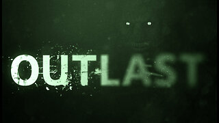 OUTLAST | NO COMMENTARY | PLAYTHROUGH #2