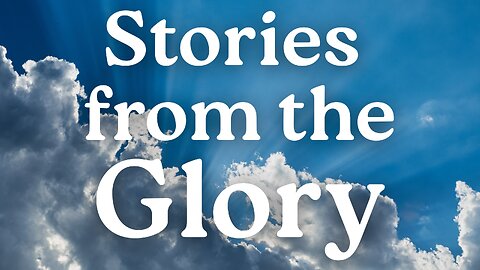 Stories from the Glory - Pastor Thomas C Terry III - 10/12/25