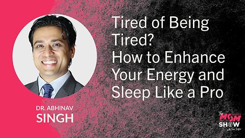 Tired of Being Tired? How to Enhance Your Energy and Sleep Like a Pro - Dr. Abhinav Singh