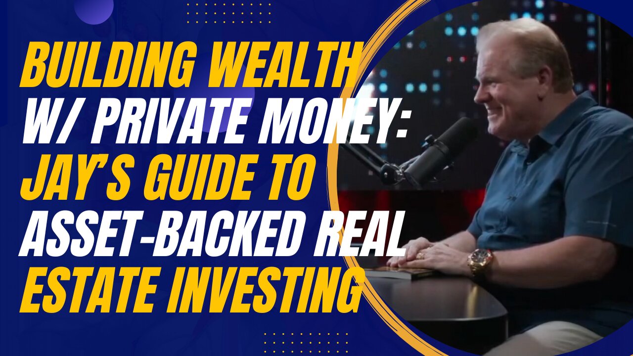 Building Wealth With Private Money: Jay Conner’s Guide to Asset-Backed Real Estate Investing