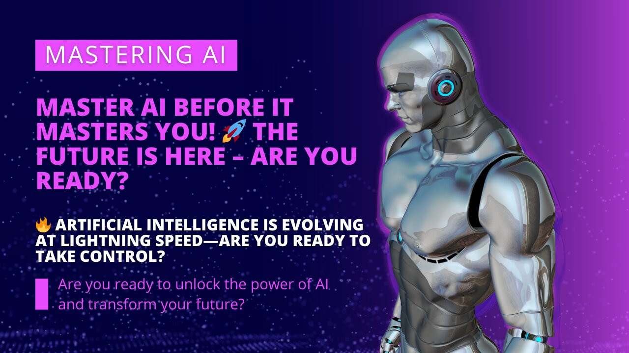 Master AI Before It Masters You! 🚀 The Future Is Here – Are You Ready?