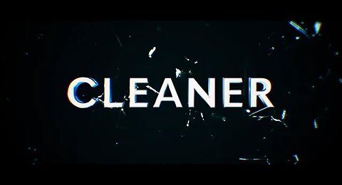 ‘Cleaner’ official trailer 2025