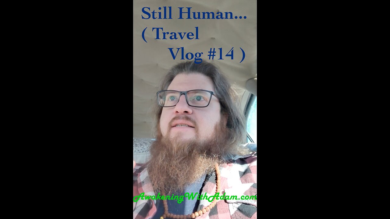 Still Human... ( Travel Vlog #14 )