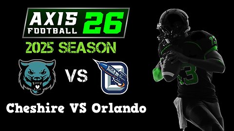 Axis Football 2026 | Franchise Mode 2025 Season | Cheshire VS Orlando