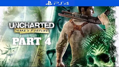 Uncharted: Drake's Fortune Walkthrough - Part 4 (PS4)