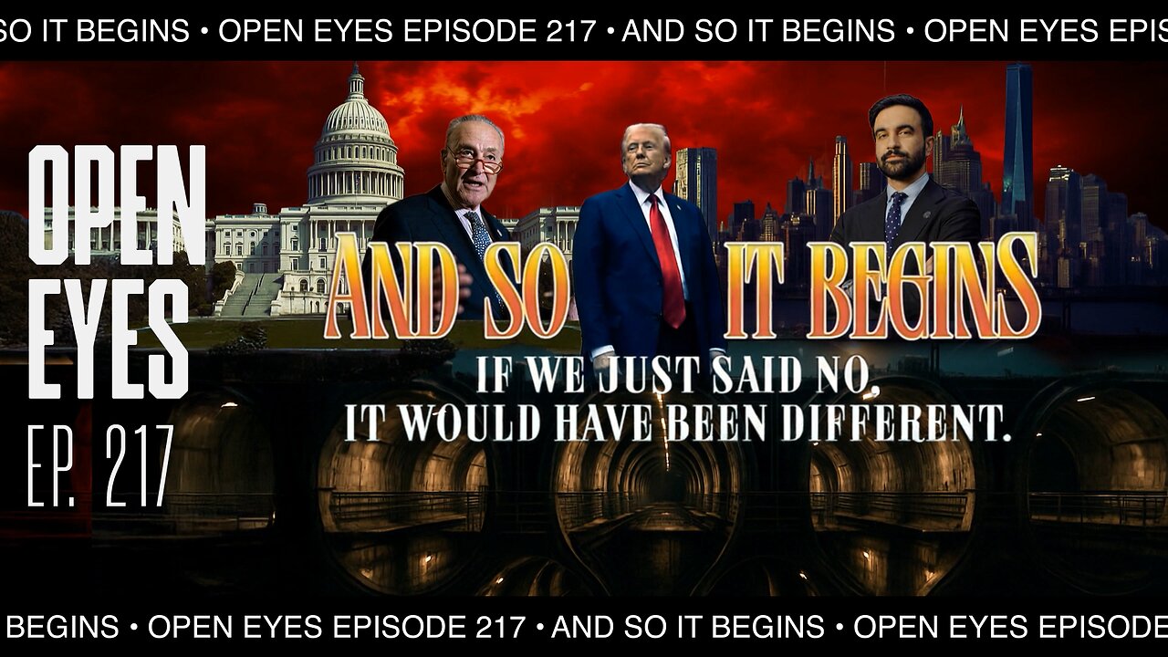 Open Eyes Ep. 217 - "And So It Begins: If We Just Said No, It Would Have Been Different."