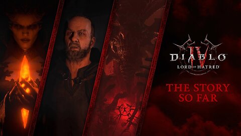 Diablo 4: Lord of Hatred - Official 'The Story So Far' Trailer (Warning: Spoilers)