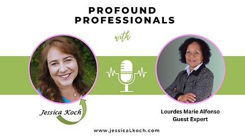 Profound Professionals with Jessica Koch featuring Lourdes Marie Alfonso