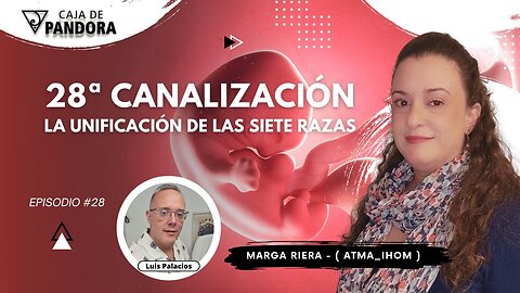 28ª Canalización. La Unificación de las Siete Razas... con Marga Riera (Atma_Ihom)