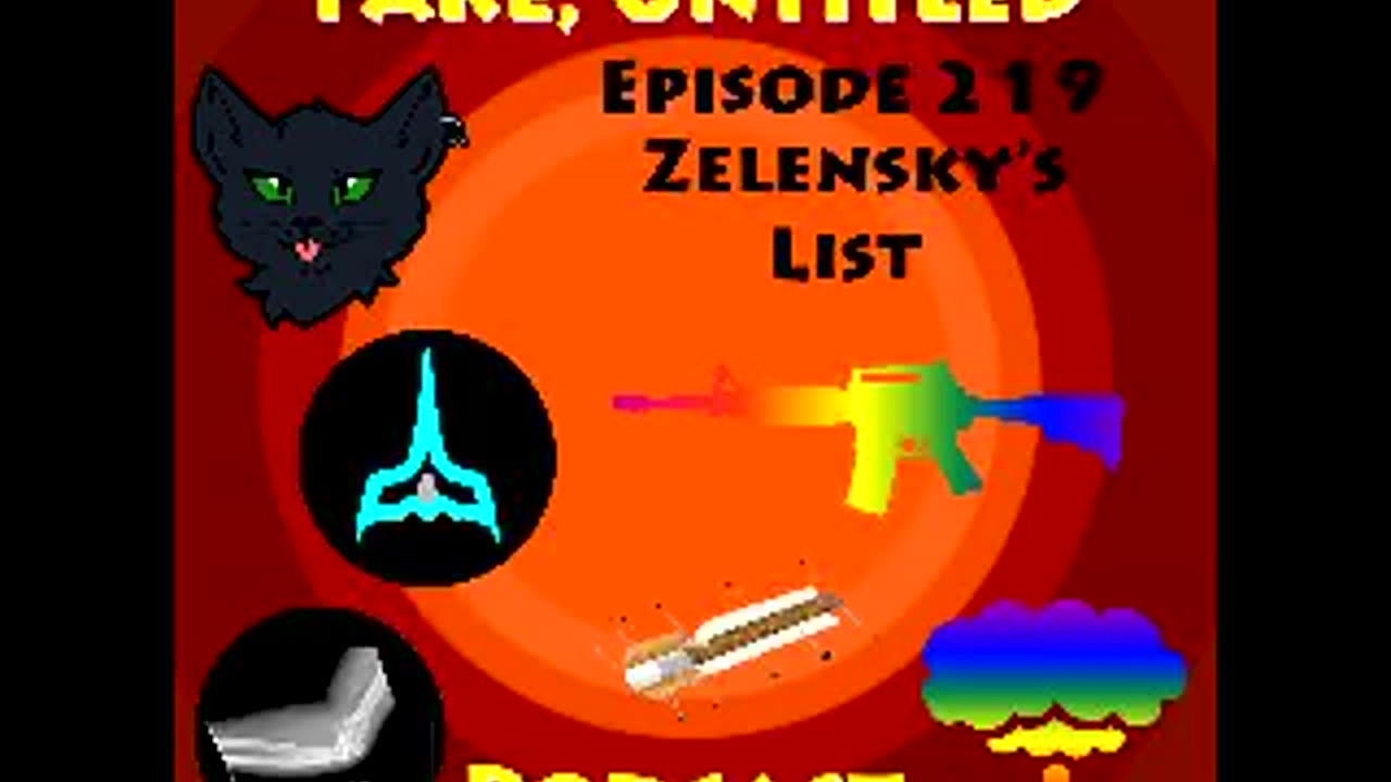 Fake, Untitled Podcast: Episode 219 - Zelensky's List