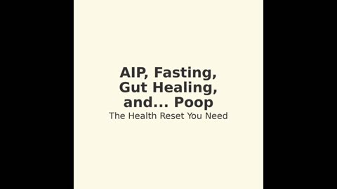 AIP, Fasting, Gut Healing & Poop | The Health Reset You Didn’t Know You Needed
