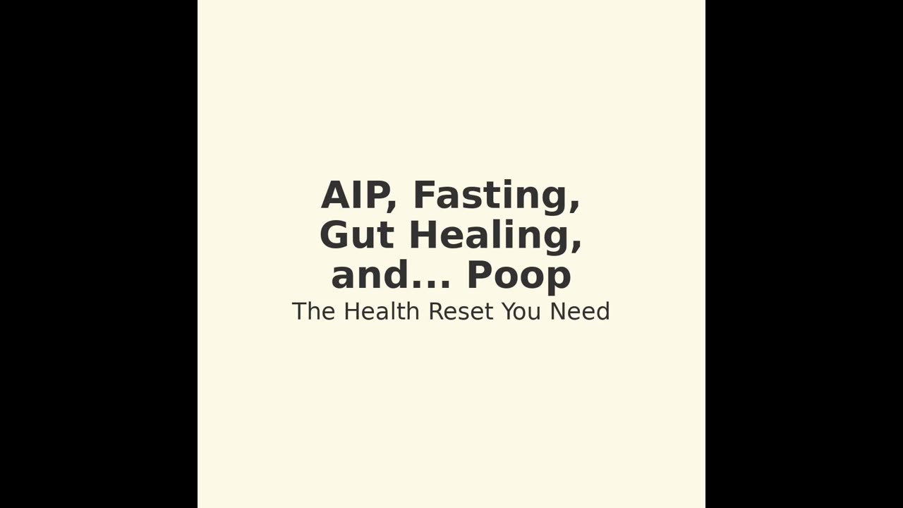 AIP, Fasting, Gut Healing & Poop | The Health Reset You Didn’t Know You Needed