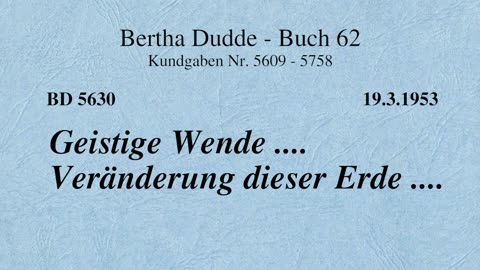 BD 5630 - GEISTIGE WENDE .... VERÄNDERUNG DIESER ERDE ....