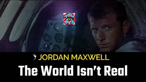 JORDAN MAXWELL : The World Isn’t What You Think