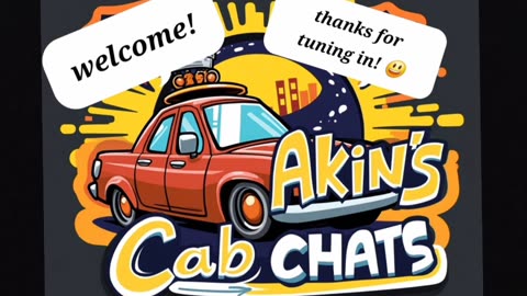 Akin's Cab Chats