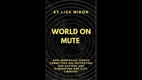 WORLD ON MUTE: How Workplace Speech Committees are Destroying with Lisa Miron